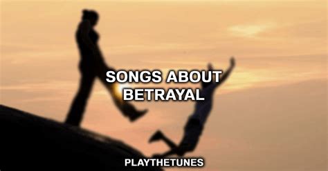 my betrayal lyrics|songs that are about betrayal.